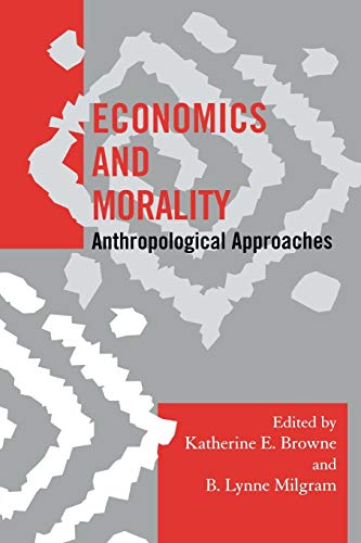 Economics and Morality: Anthropological Approaches (Society for Economic Anthropology Monographs) (Society for Economic Anthropology Monographs, 26, Band 26) von Altamira Press