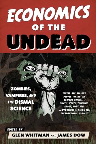 Economics of the Undead: Zombies, Vampires, and the Dismal Science von Rowman & Littlefield Publishers