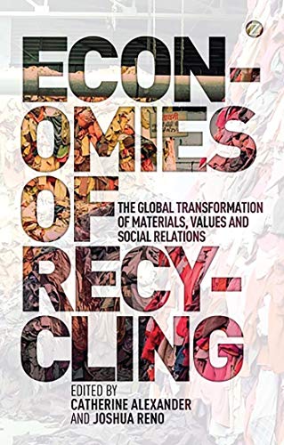 Economies of Recycling: The Global Transformation of Materials, Values and Social Relations von Zed Books