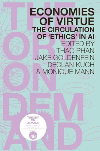 Economies of Virtue: The Circulation of ‘Ethics’ in AI von Institute of Network Cultures
