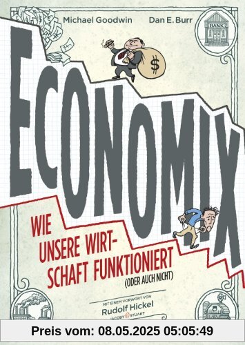 Economix: Wie unsere Wirtschaft funktioniert (oder auch nicht)