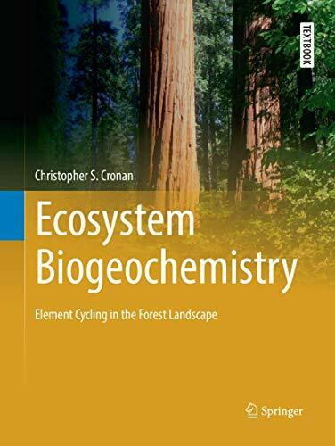 Ecosystem Biogeochemistry: Element Cycling in the Forest Landscape (Springer Textbooks in Eart...