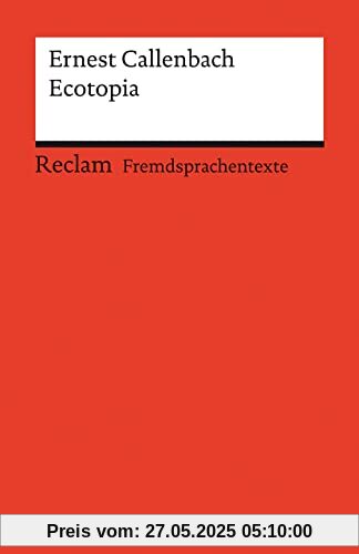 Ecotopia: Englischer Text mit deutschen Worterklärungen. Niveau B2 (GER) (Reclams Universal-Bibliothek)