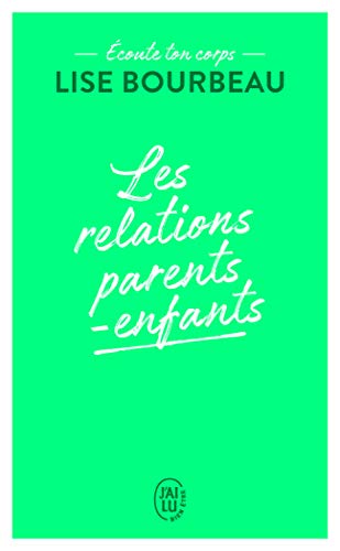 Écoute ton corps: Les relations parents-enfants von J'AI LU