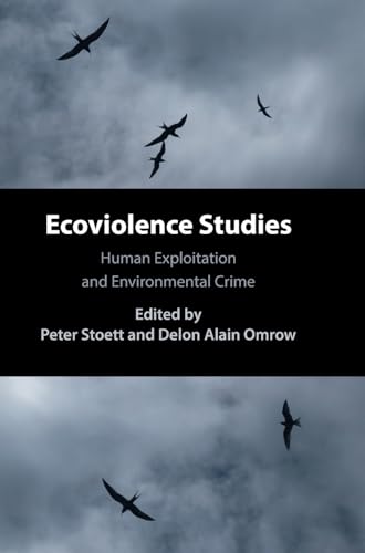 Ecoviolence Studies: Human Exploitation and Environmental Crime Ecoviolence Studies: Human Exploitation and Environmental Crime von Cambridge University Press