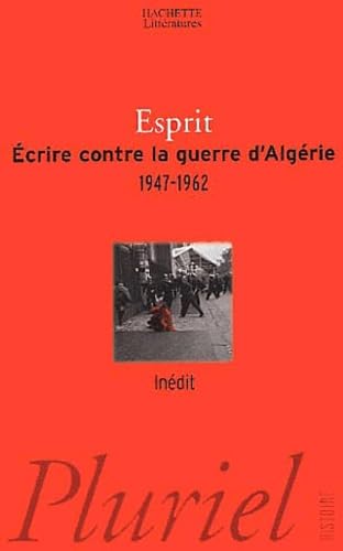 Ecrire contre la guerre d'Algérie 1947 - 1962 Ecrire contre la guerre d'Algérie 1947 - 1962 von PLURIEL