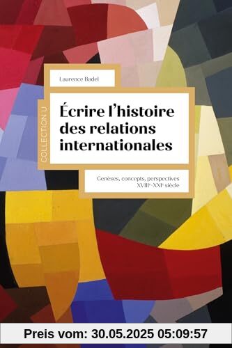 Écrire l'histoire des relations internationales: Genèses, concepts, perspectives XVIIIe-XXIe siècle