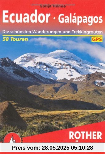 Ecuador - Galapagos: 58 Touren. Die schönsten Wanderungen und Trekkingtouren: 58 ausgewählte Wanderungen und Trekkingrouten Ecuador - Galapagos: 58 Touren. Die schönsten Wanderungen und Trekkingtouren: 58 ausgewählte Wanderungen und Trekkingrouten