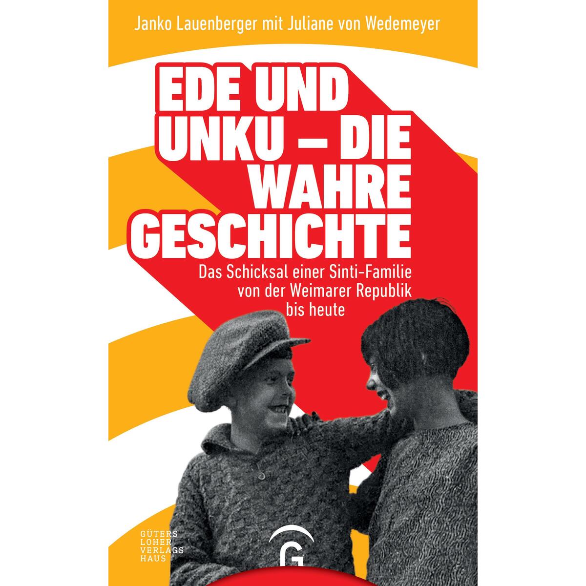 Ede und Unku - die wahre Geschichte Ede und Unku - die wahre Geschichte von Gütersloher Verlagshaus