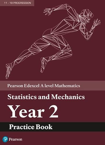Edexcel A level Mathematics Statistics & Mechanics Year 2 Practice Book (A level Maths and Further Maths 2017)