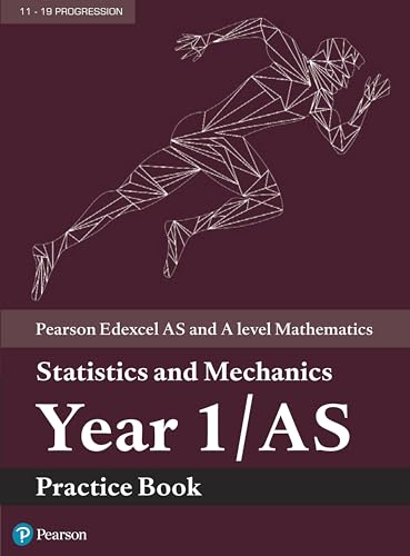 Edexcel AS and A level Mathematics Statistics and Mechanics Year 1/AS Practice Workbook (A level Maths and Further Maths 2017)