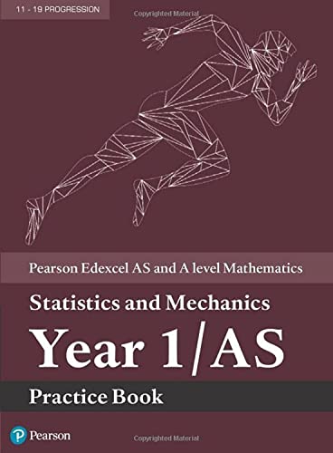 Edexcel AS and A level Mathematics Statistics and Mechanics Year 1/AS Practice Workbook (A level Maths and Further Maths 2017)
