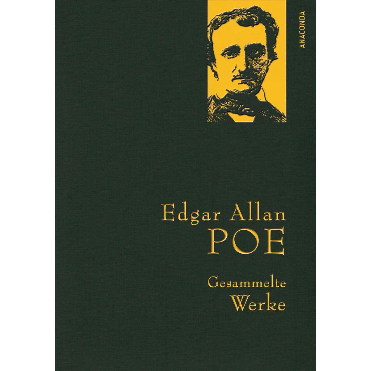 Edgar Allan Poe: Gesammelte Werke Edgar Allan Poe: Gesammelte Werke von Anaconda Verlag