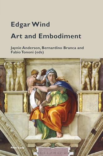 Edgar Wind: Art and Embodiment (Cultural Memories, Band 20) von Peter Lang