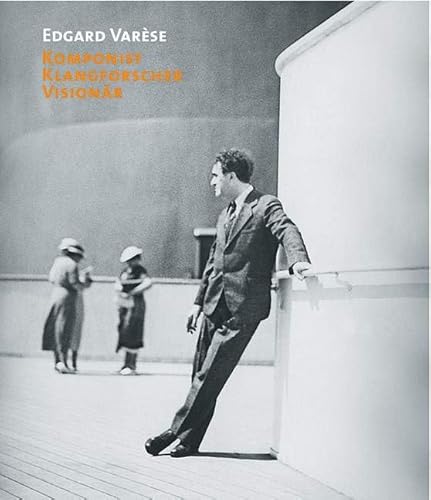 Edgard Varèse: Komponist, Klangforscher, Visionär (Veröffentlichungen der Paul Sacher Stiftung)