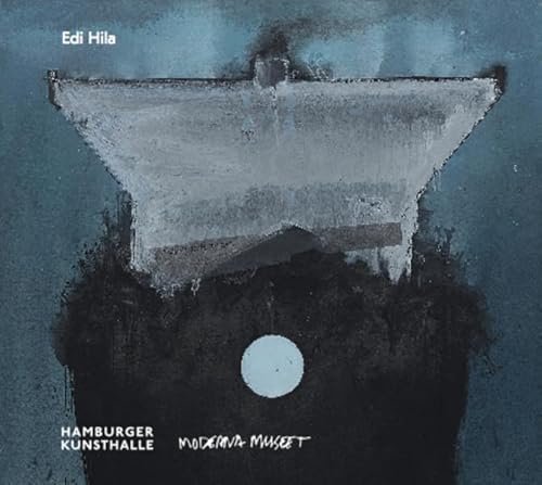 Edi Hila (Deutsch/Englisch): Hamburger Kunsthalle, Moderna Museet Malmö von König, Walther