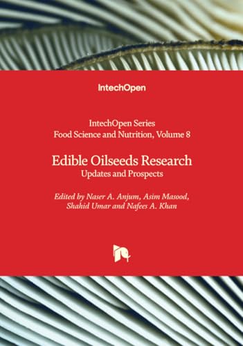 Edible Oilseeds Research - Updates and Prospects (Food Science and Nutrition, Band 8) von IntechOpen
