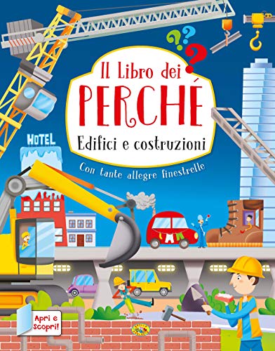 Edifici e costruzioni. Il libro dei perché von Grillo Parlante