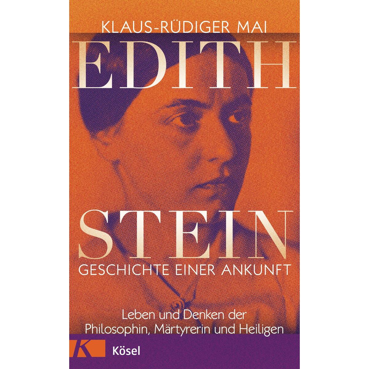 Edith Stein - Geschichte einer Ankunft von Kösel-Verlag