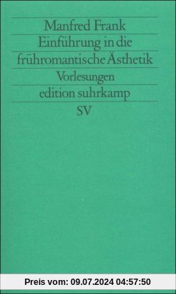 Edition Suhrkamp, Nr. 1563: Einführung in die frühromantische Ästhetik.  Vorlesungen