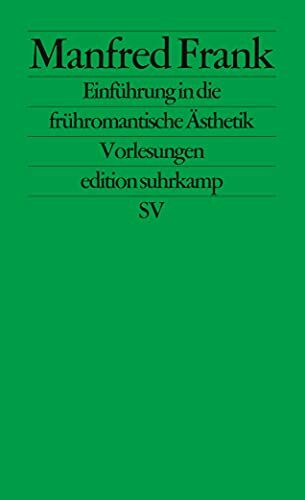 Edition Suhrkamp, Nr. 1563: Einführung in die frühromantische Ästhetik. Vorlesungen Edition Suhrkamp, Nr. 1563: Einführung in die frühromantische Ästhetik. Vorlesungen