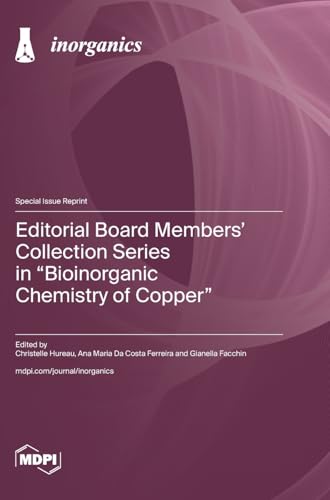 Editorial Board Members' Collection Series in "Bioinorganic Chemistry of Copper" von MDPI AG