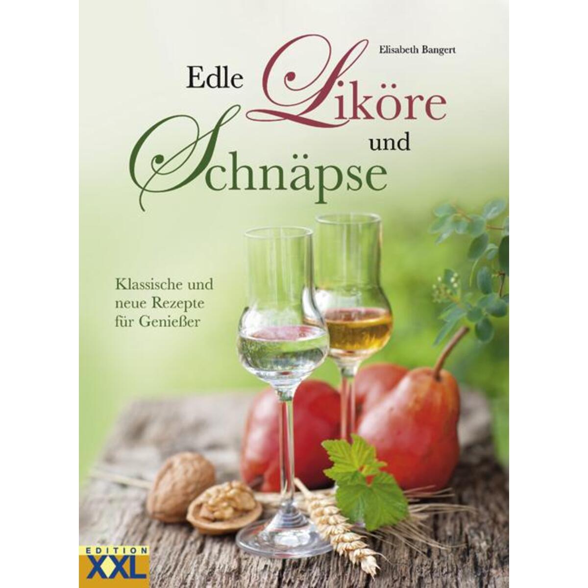 Edle Liköre und Schnäpse von Edition XXL GmbH