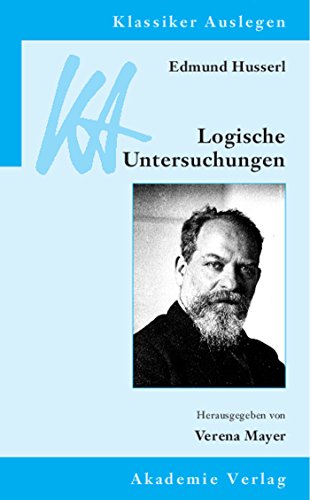 Edmund Husserl: Logische Untersuchungen: Mit Beitr. in engl. Sprache (Klassiker Auslegen, 35, Band 35)