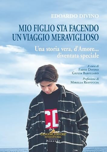 Edoardo Divino: mio figlio sta facendo un viaggio meraviglioso. Una storia vera, d'amore... diventata speciale (Le ragioni dell'uomo)