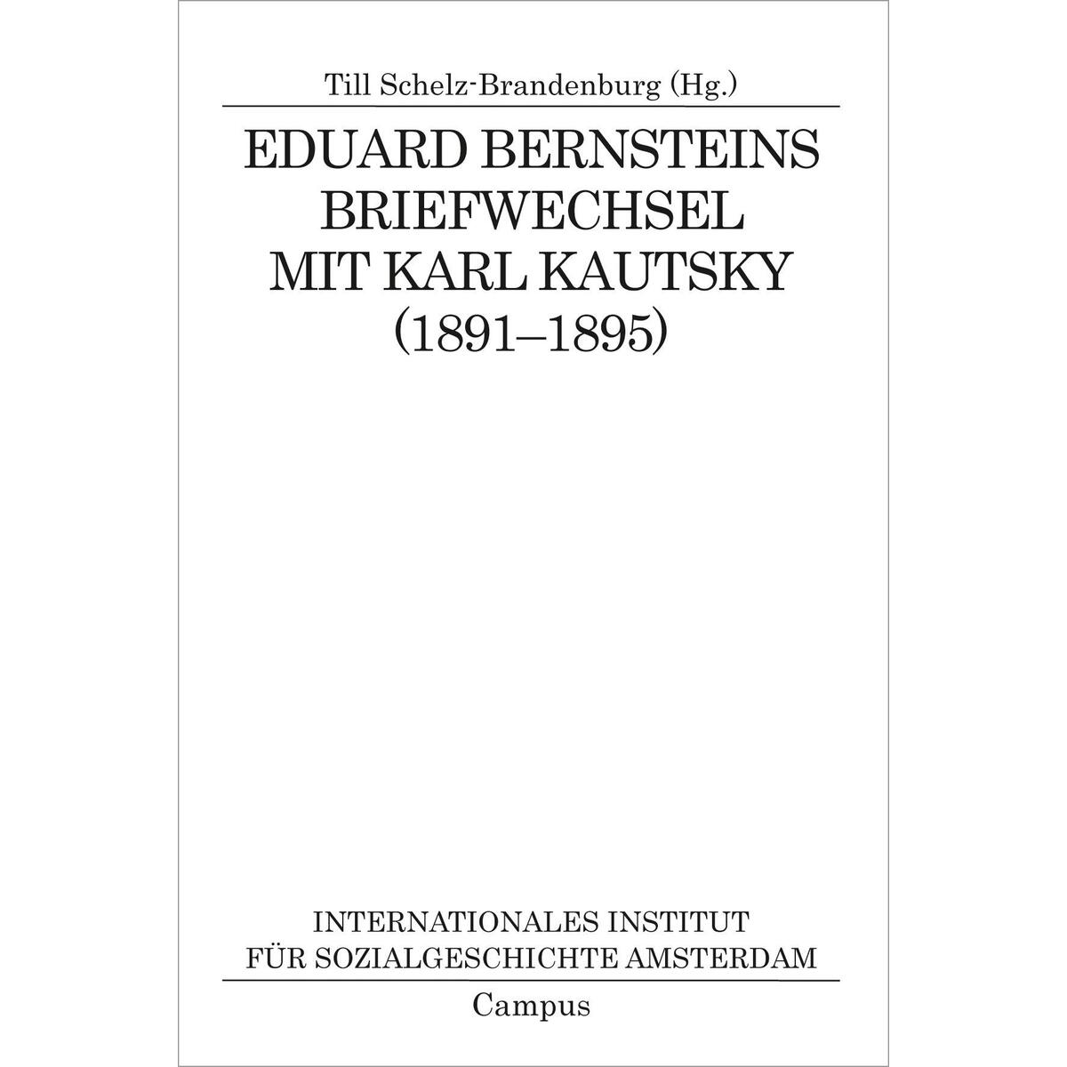 Eduard Bernsteins Briefwechsel mit Karl Kautsky (1891-1895) von Campus Verlag GmbH
