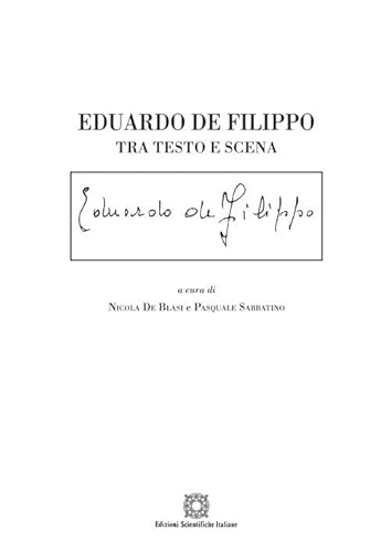 Eduardo De Filippo. Tra testo e scena (La scrittura teatrale. Studi e testi) von Edizioni Scientifiche Italiane
