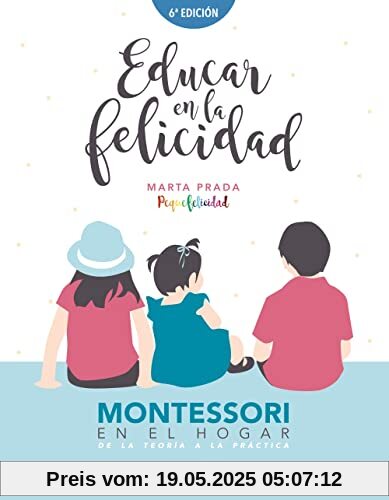 Educar en la felicidad : Montessori en el hogar, de la teoría a la práctica (Libros singulares)