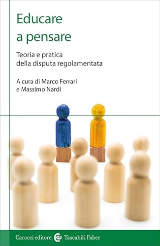 Educare a pensare. Teoria e pratica della disputa regolamentata (I tascabili) von Carocci