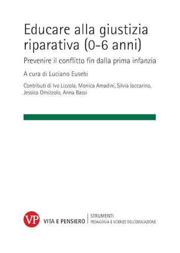 Educare alla giustizia riparativa (0-6 anni). Prevenire il conflitto fin dalla prima infanzia (Strumenti/Pedagogia e scienze educazione) von Vita e Pensiero