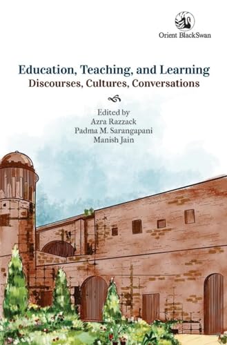 Education, Teaching, and Learning: Discourses, Cultures, Conversations von Orient Blackswan Pvt Ltd