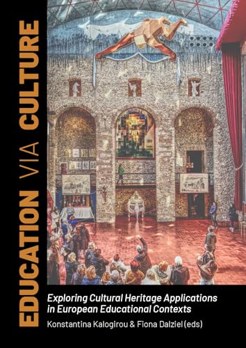 Education Via Culture: Exploring Cultural Heritage Applications in European Educational Contexts Education Via Culture: Exploring Cultural Heritage Applications in European Educational Contexts von Sidestone Press
