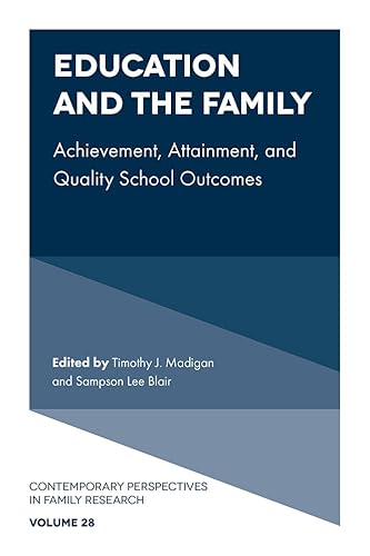 Education and the Family: Achievement, Attainment, and Quality School Outcomes (Contemporary Perspectives in Family Research) von Emerald Publishing Limited