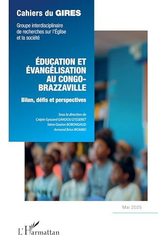 Éducation et évangélisation au Congo-Brazzaville: Bilan, défis et perspectives - Mai 2025 von Editions L'Harmattan