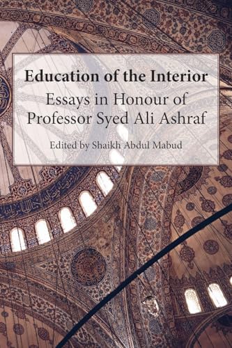 Education of the Interior: Essays in Honour of Professor Syed Ali Ashraf von Beacon Books