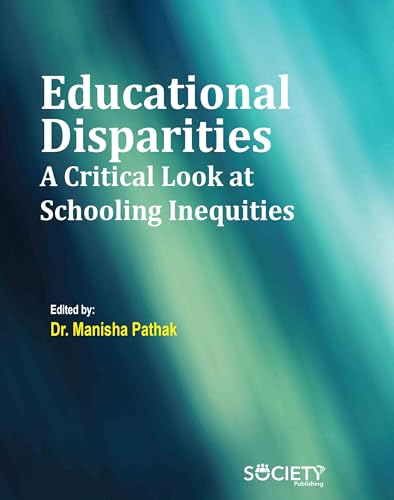 Educational Disparities: A Critical Look at Schooling Inequities Educational Disparities: A Critical Look at Schooling Inequities von Delve Publishing