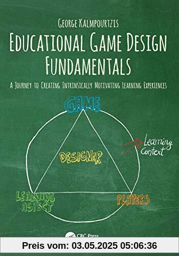 Educational Game Design Fundamentals: A Journey to Creating Intrinsically Motivating Learning Experiences