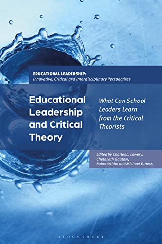 Educational Leadership and Critical Theory: What Can School Leaders Learn from the Critical Theorists (Educational Leadership: Innovative, Critical and Interdisciplinary Perspectives) von Bloomsbury Academic