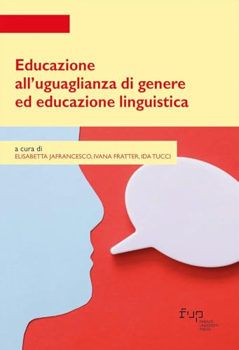 Educazione all'uguaglianza di genere ed educazione linguistica (Strumenti per la didattica e la ricerca) Educazione all'uguaglianza di genere ed educazione linguistica (Strumenti per la didattica e la ricerca) von Firenze University Press