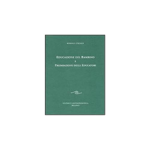 Educazione del bambino e preparazione degli educatori. L'educazione del bambino dal punto di vista della scienza dello spirito (Sull'educazione) von EDITRICE ANTROPOSOFICA MILANO