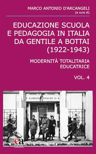 Educazione scuola e pedagogia in Italia da Gentile a Bottai (1922-1943). Modernità totalitaria educatrice (Vol. 4) (Teoria e storia dell'educazione) von Anicia (Roma)