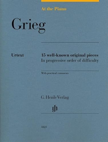 Edvard Grieg - At the Piano - 15 well-known original pieces: Besetzung: Klavier zu zwei Händen (G. Henle Urtext-Ausgabe)