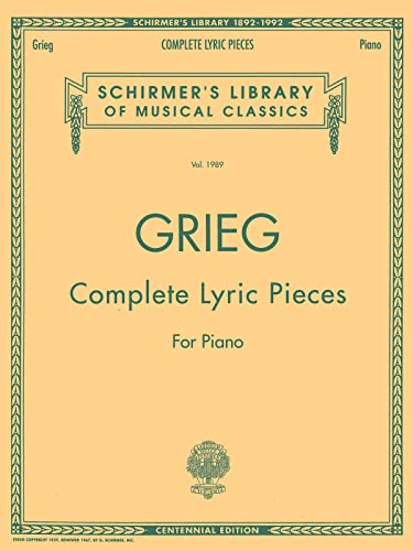Edvard Grieg: Complete Lyric Pieces: (Schirmer's Library of Musical Classics): Schirmer Library of Classics Volume 1989 Piano Solo