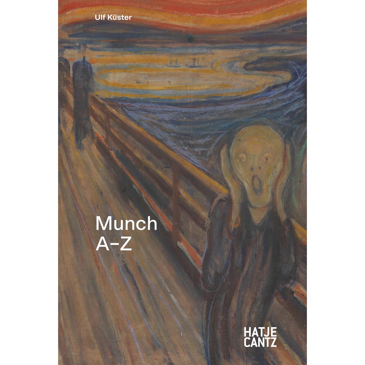 Edvard Munch: A-Z - Der Schöpfer des Schrei und Seelentagebuch der Moderne Edvard Munch: A-Z - Der Schöpfer des Schrei und Seelentagebuch der Moderne von Hatje Cantz Verlag GmbH