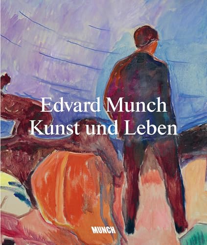 Edvard Munch: Kunst und Leben (Munch-Museum, Oslo) von MUNCH Publishing