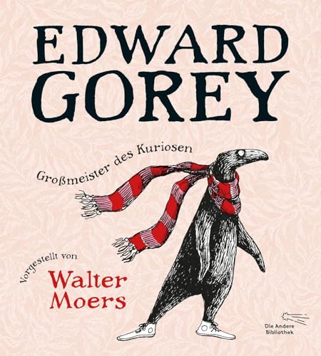 Edward Gorey – Großmeister des Kuriosen: Vorgestellt von Walter Moers | Limitierte Edition: mit Original-Edward-Gorey-Fälschung von Walter Moers als ... (Sonderbände der Anderen Bibliothek, Band 2) von Die Andere Bibliothek
